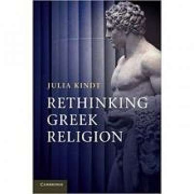 Coperta cărții Rethinking Greek Religion de Julia Kindt