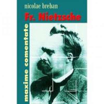 Friedrich Nietzsche. Maxime comentate