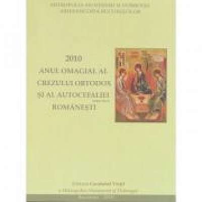 2010 - Anul omagial al Crezului Ortodox si al Autocefaliei romanesti