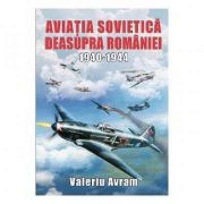 Aviatia sovietica deasupra Romaniei 1940-1944