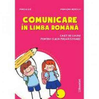 Comunicare in limba romana – caiet de lucru pentru clasa pregatitoare, Marilena Nedelcu