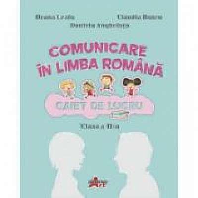 Comunicare in limba romana. Caiet de lucru pentru clasa a II-a, Claudia Bancu, Daniela Angheluta
