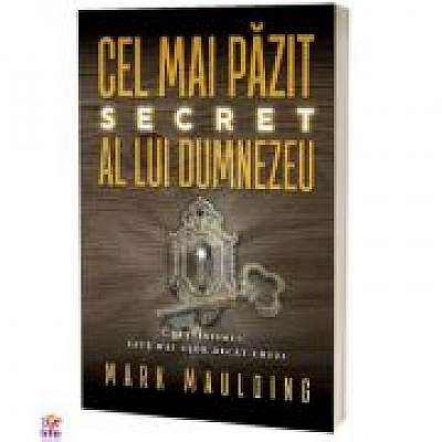 Coperta cărții Cel mai pazit secret al lui Dumnezeu - Mark Maulding