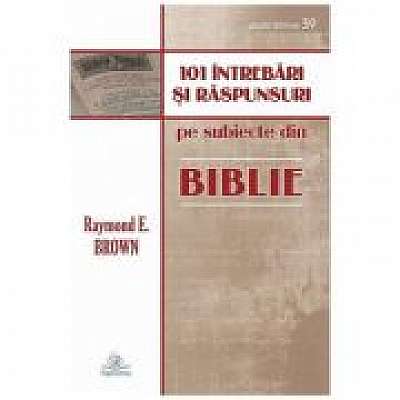 101 intrebari si raspunsuri despre Biblie