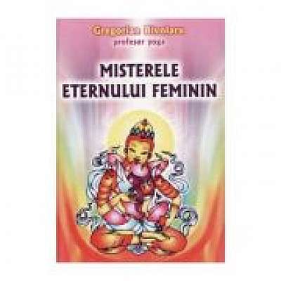 Coperta cărții Misterele Eternului Feminin de Gregorian Bivolaru