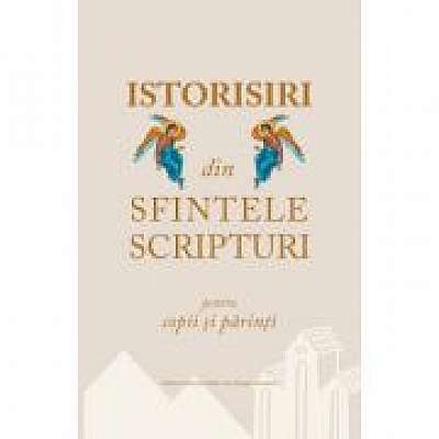 Coperta cărții Istorisiri din Sfintele Scripturi pentru copii si parinti