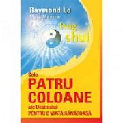 Coperta cărții Cele patru coloane ale destinului pentru o viata sanatoasa de Raymond Lo