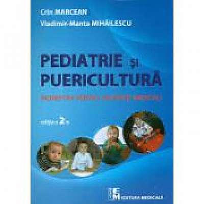 Puericultura si pediatrie (editia 3)- Indreptar pentru asistenti medicali (Crin Marcean, Vladimir Manta Mihailescu )
