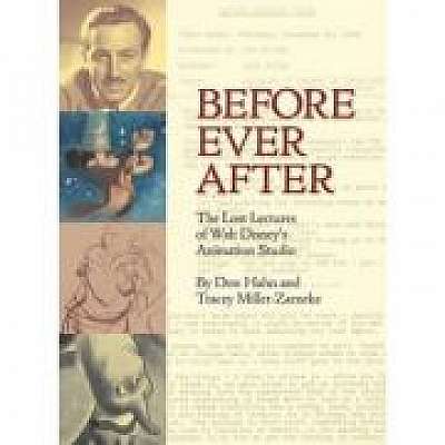 Before Ever After: The Lost Lectures of Walt Disney's Animation Studio, Tracey Miller-Zarneke