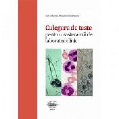 Coperta cărții Culegere de teste pentru masteranzii de laborator clinic, color de Minodora Dobreanu