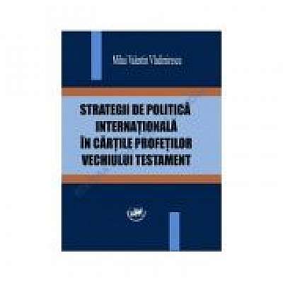 Strategii de politica internationala in cartile profetilor Vechiului Testament - Mihai Vladimirescu