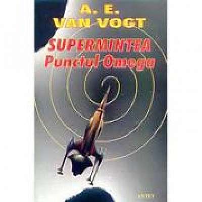 Supermintea. Punctul Omega – A. E. Van Vogt