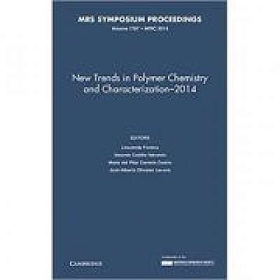 New Trends in Polymer Chemistry and Characterization - 2014: Volume 1767, Gerardo Cedillo Valverde, María del Pilar, Carreon Castro, Jose Alberto Olivares Lecona