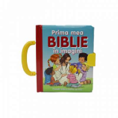 Prima mea Biblie in imagini. Povestiri biblice pentru cei mici