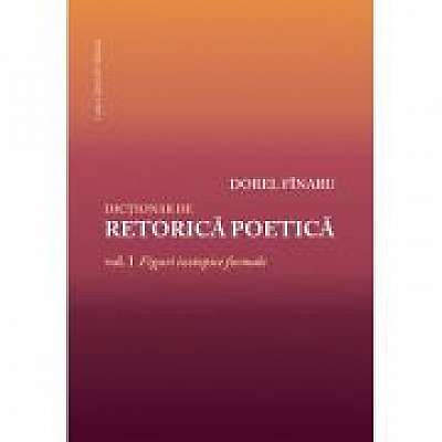 Dictionar de retorica poetica. Vol. I Figuri izotopice formale