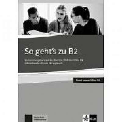 So geht's zu B2, Lehrerhandbuch passend zur neuen Prufung 2019. Vorbereitungskurs auf das Goethe-OSD-Zertifikat B2, Adalbert Mazur