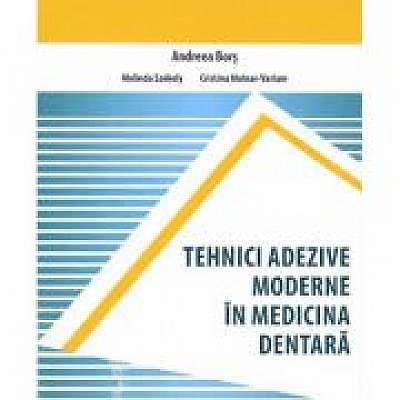 Tehnici adezive moderne in medicina dentara, Melinda Szekely, Cristina Molnar-Varlam