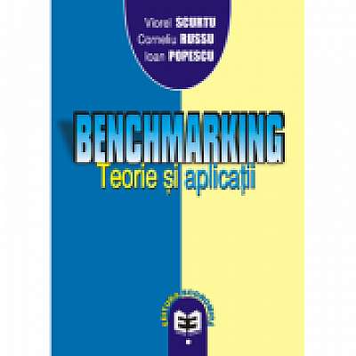 Coperta cărții Benchmarking: teorie si aplicatii - Ioan Popescu, Viorel Scurtu, Corneliu Russu de Ioan. Popescu