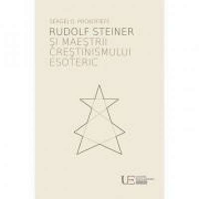 Rudolf Steiner si maestrii crestinismului esoteric