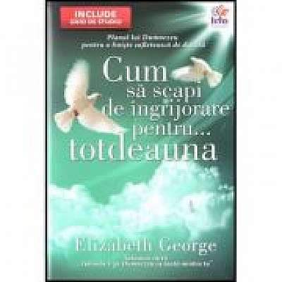 Coperta cărții Cum sa scapi de ingrijorare pentru... totdeauna