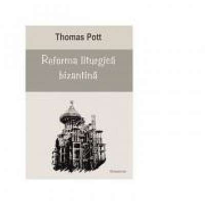 Coperta cărții Reforma liturgica bizantina de Thomas Pott