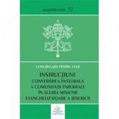 Coperta cărții Instructiune. Convertirea pastorala a comunitatii parohiale in slujba misiunii evanghelizatoare a Bisericii