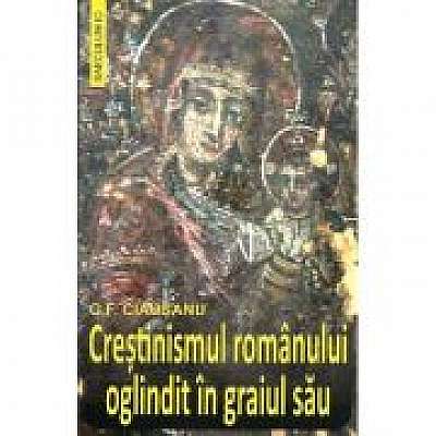 Coperta cărții Crestinismul romanului oglindit in graiul sau - G. F. Ciausanu