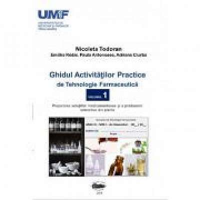 Ghidul activitatilor practice de tehnologie farmaceutica, volumul 1 - Todoran Nicoleta, Redai Emoke