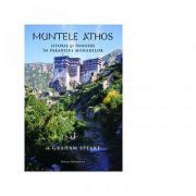 Muntele Athos. Istorie si innnoire in paradisul monahilor