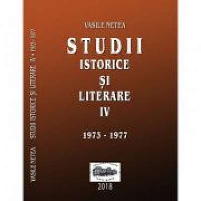Studii istorice si literare IV (1973-1977). Editie ingrijita de Dimitrie Poptamas