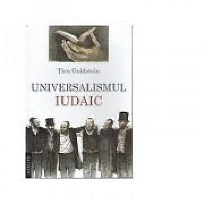 Coperta cărții Universalismul iudaic de Ticu Goldstein