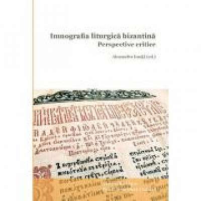 Coperta cărții Imnografia liturgica bizantina. Perspective critice de Al Ionita
