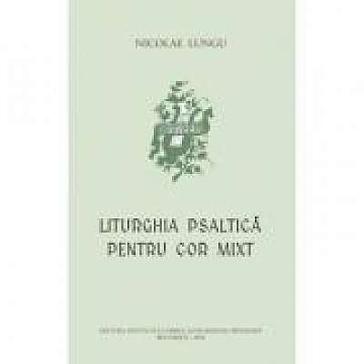 Liturghia psaltica pentru cor mixt - Prof. univ. Nicolae Lungu