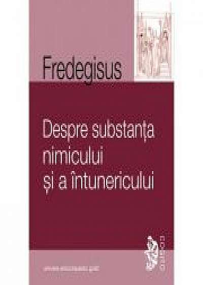 Coperta cărții DESPRE SUBSTANTA NIMICULUI SI A INTUNERICULUI (FREDEGISUS) de Fredegisus