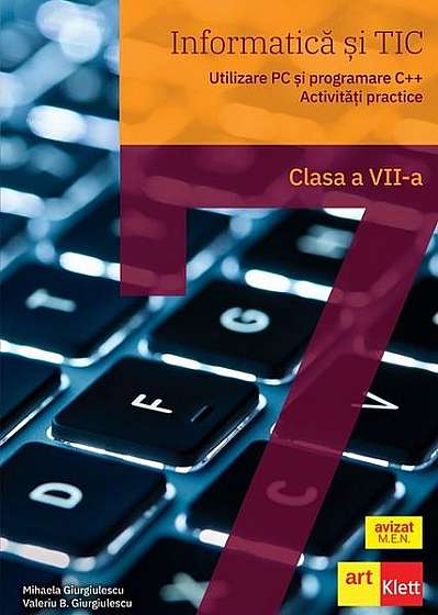 Informatică și TIC clasa a VII-a. Utilizare PC și programare C++. Activități practice