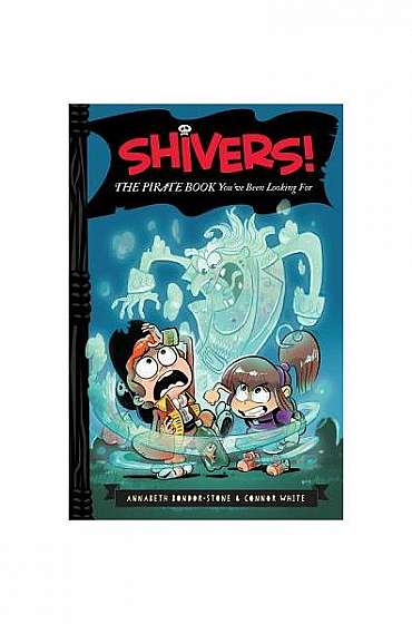 Shivers!: The Pirate Book You've Been Looking for