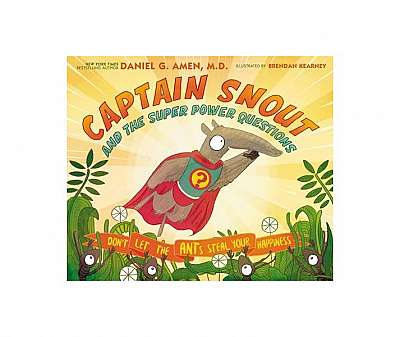 Captain Snout and the Super Power Questions: Don T Let the Ants Steal Your Happiness