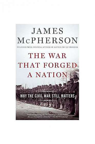 The War That Forged a Nation: Why the Civil War Still Matters