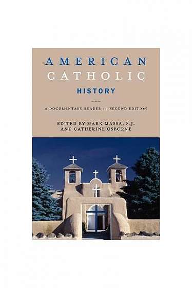 American Catholic History, Second Edition: A Documentary Reader