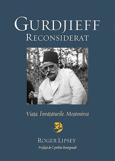 Gurdjieff reconsiderat. Viaţa. Învăţăturile. Moştenirea