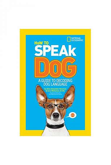 How to Speak Dog: A Guide to Decoding Dog Language