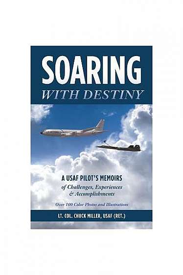 Soaring with Destiny: A USAF Pilot's Memoirs of Challenges, Experiences & Accomplishments