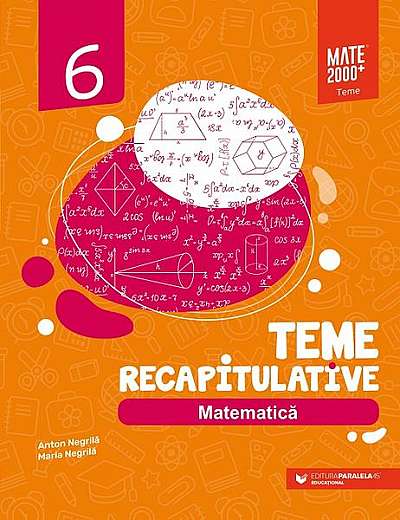 Matematică. Teme recapitulative. Clasa a VI-a