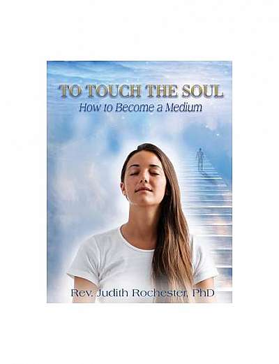 Coperta cărții To Touch the Soul: How to Become a Medium