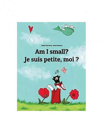 Am I Small? Je Suis Petite, Moi ?: Children's Picture Book English-French (Bilingual Edition)