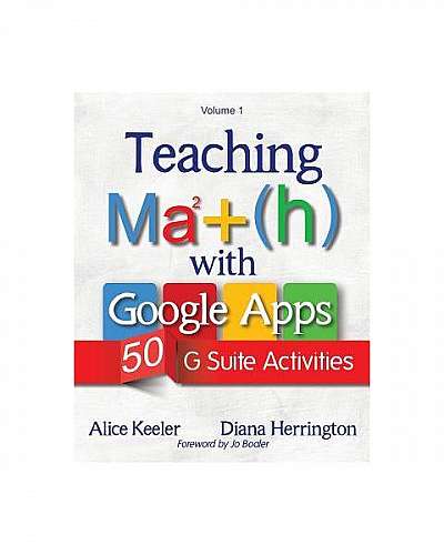 Teaching Math with Google Apps, Volume 1: 50 G Suite Activities