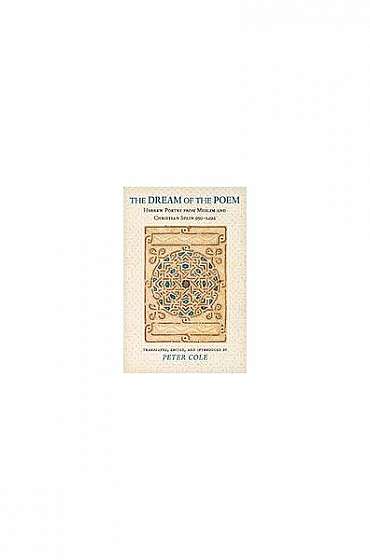 The Dream of the Poem: Hebrew Poetry from Muslim & Christian Spain, 950-1492