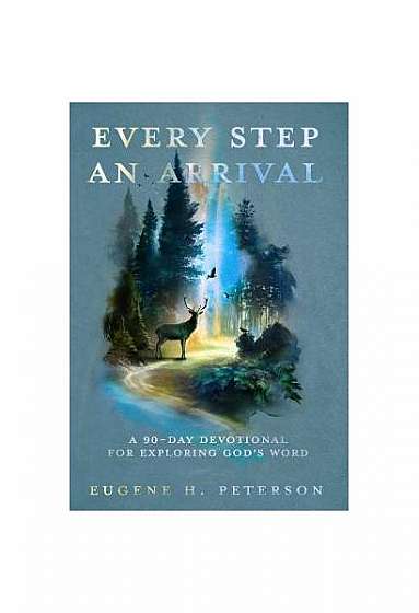 Every Step an Arrival: A One-Year Devotional for Engaging Daily with Scripture