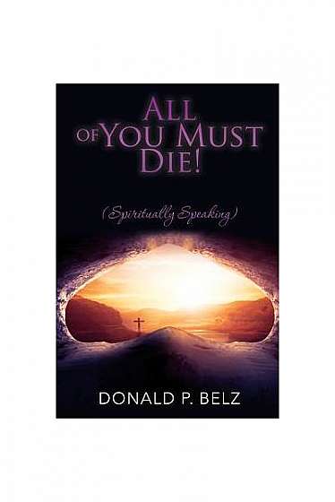 All of You Must Die ! (Spiritually Speaking)