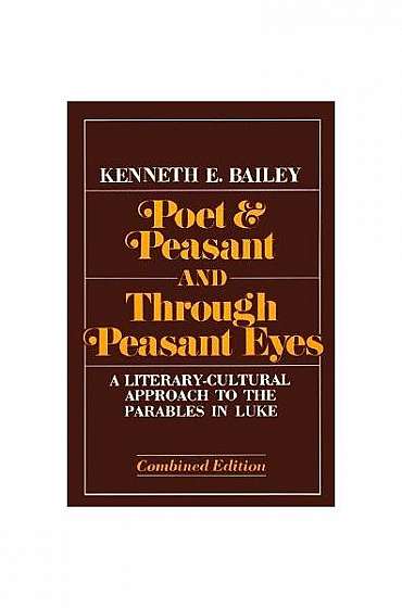 Poet and Peasant/Through Peasant Eyes: A Literary-Cultural Approach to the Parables in Luke